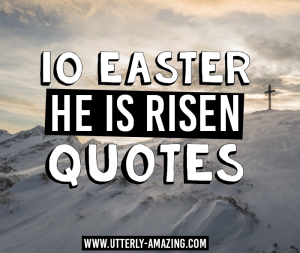10 Easter He Is Risen Quotes