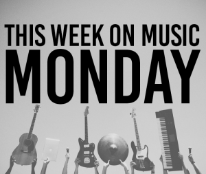 This Week On Music Monday