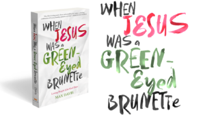 When Jesus Was a Green-Eyed Brunette: Loving People Like God Does
