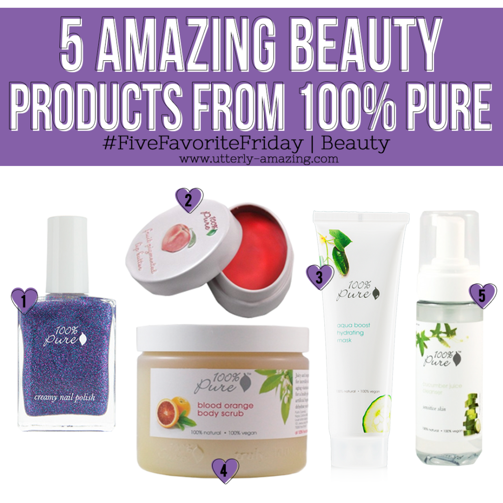 5 Amazing Beauty Products from 100% Pure | #FiveFavoriteFriday