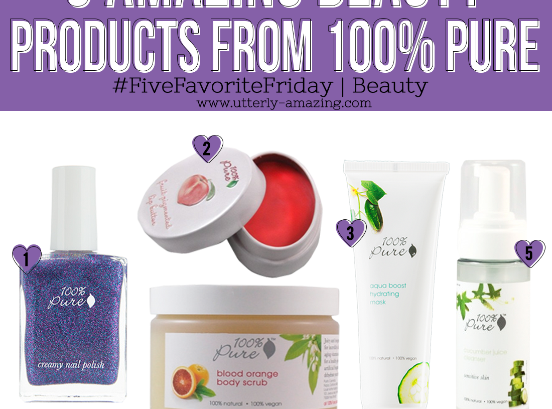 5 Amazing Beauty Products from 100% Pure | #FiveFavoriteFriday