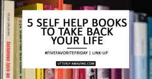 5 Self Help Books To Take Back Your Life | #FiveFavoriteFriday