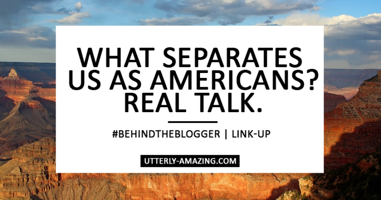 What separates us as Americans? Real Talk. | #BehindTheBlogger