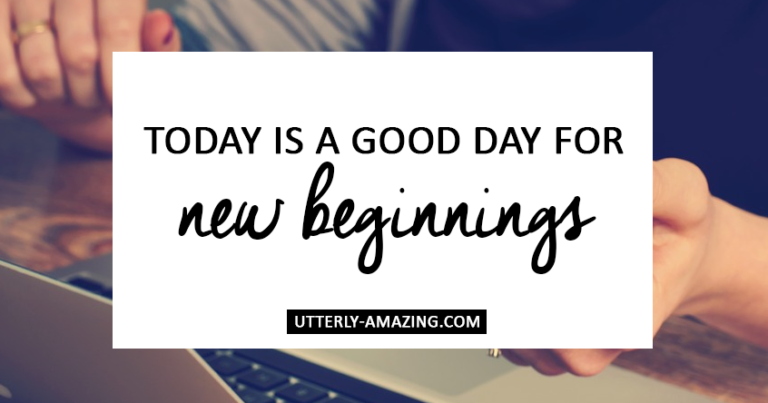 Today Is A Good Day For New Beginnings | #BehindTheBlogger