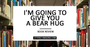I'm Going To Give You A Bear Hug | Book Review | #BearHugs #FlyBy