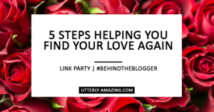 5 Steps Helping You Find Your Love Again | #BehindTheBlogger