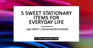 5 Sweet Stationary Items For Everyday Life | #FiveFavoriteFriday