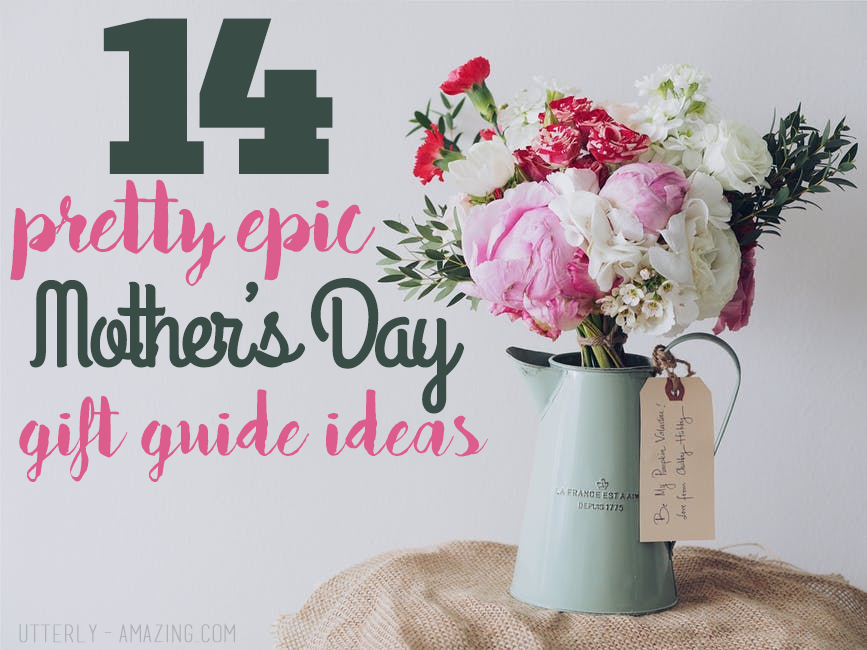 14 Epic Last Minute Mother’s Day Gift Guide Ideas