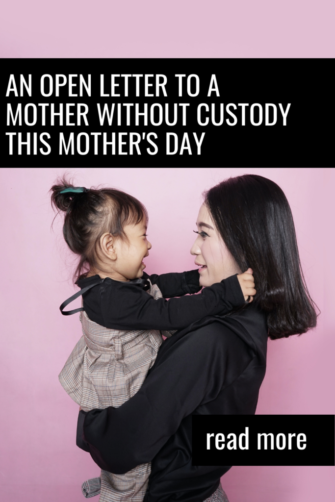 An Open Letter To Mother Without Custody on Mother’s Day