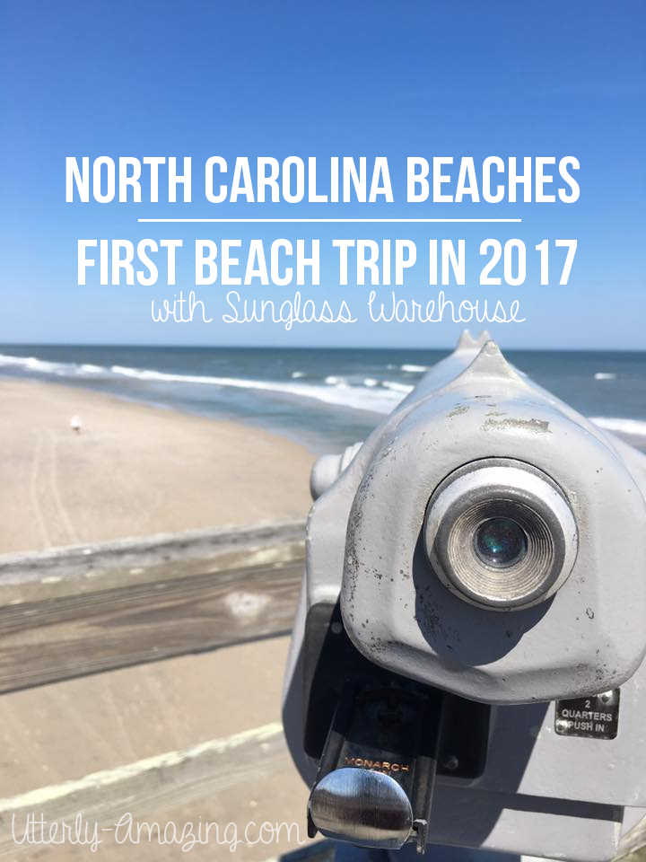 North Carolina Beaches – First Beach Trip in 2017 with Sunglass Warehouse