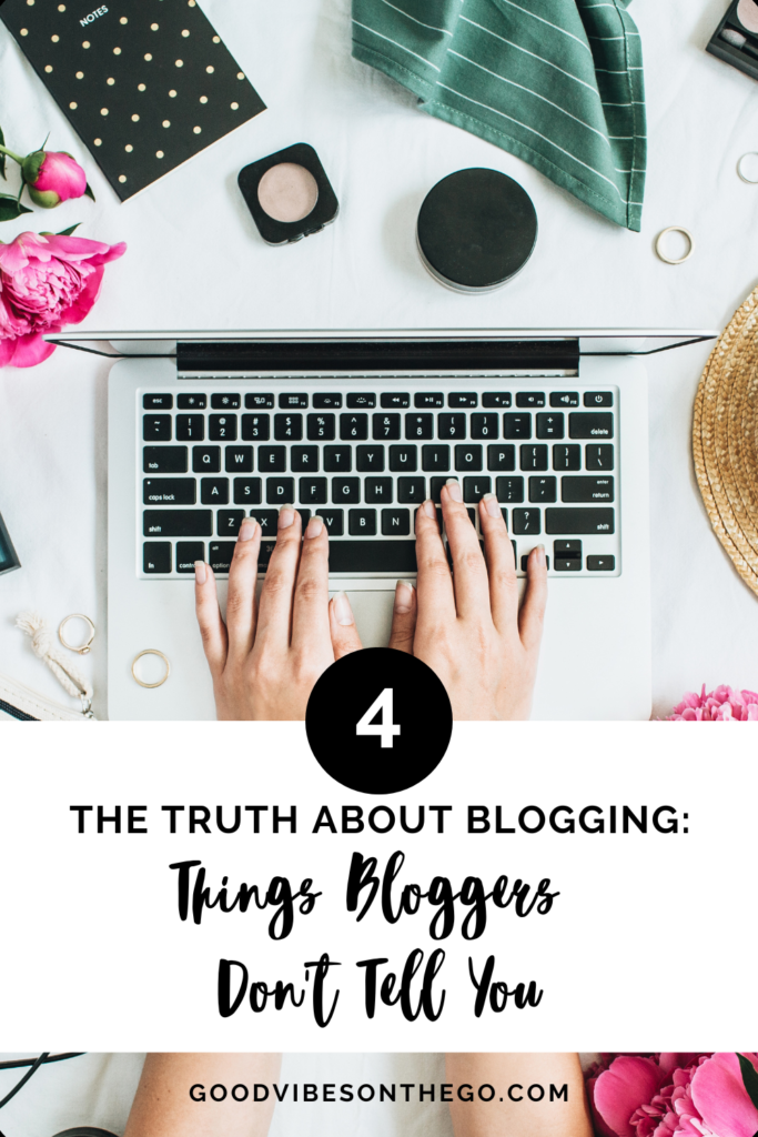 The Truth About Blogging: 4 Things Bloggers Dont Tell You