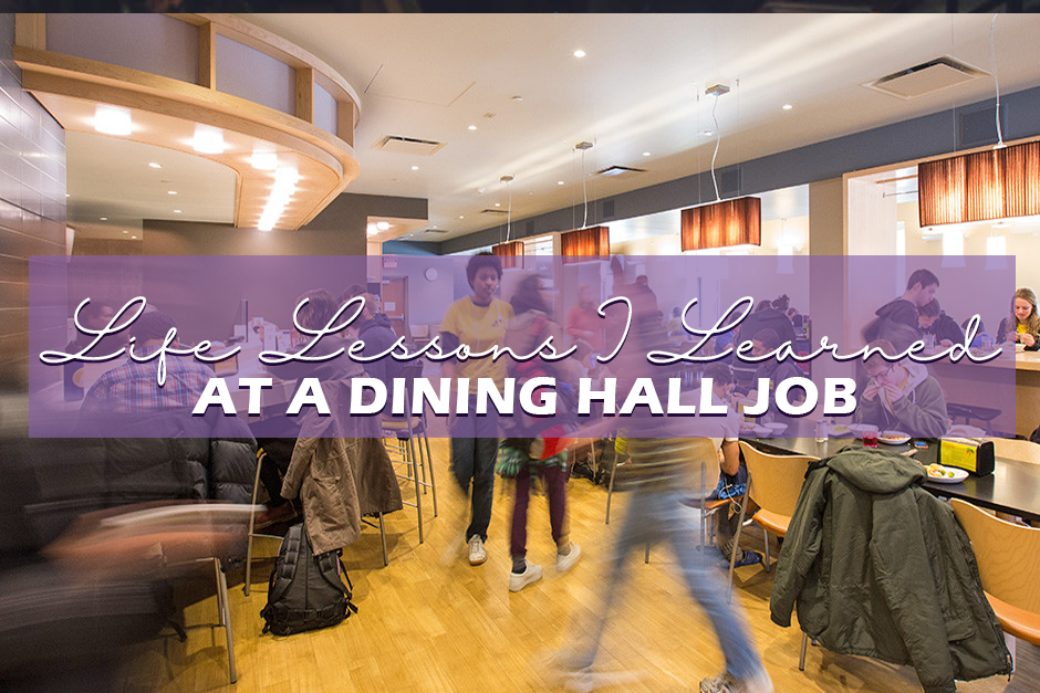 7 Life Lessons I Learned At A Dining Hall Job