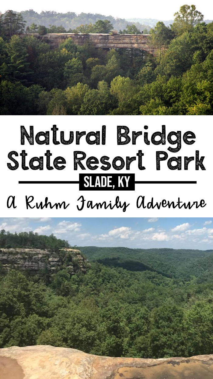 Natural Bridge State Resort Park Slade, KY | A Ruhm Family Adventure