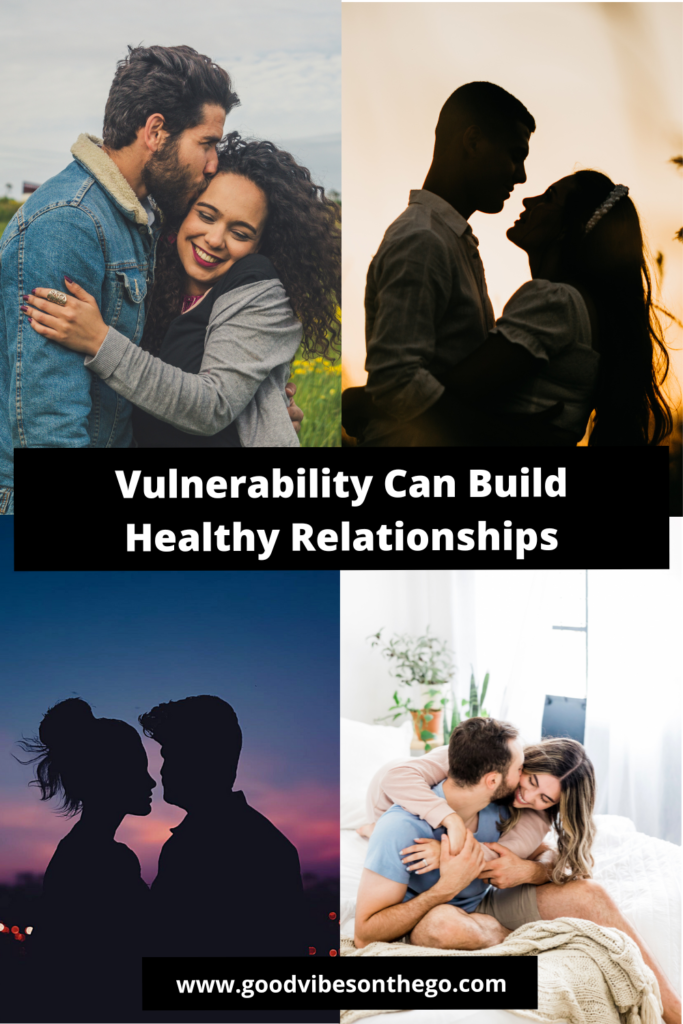 Vulnerability Can Build Healthy Relationships