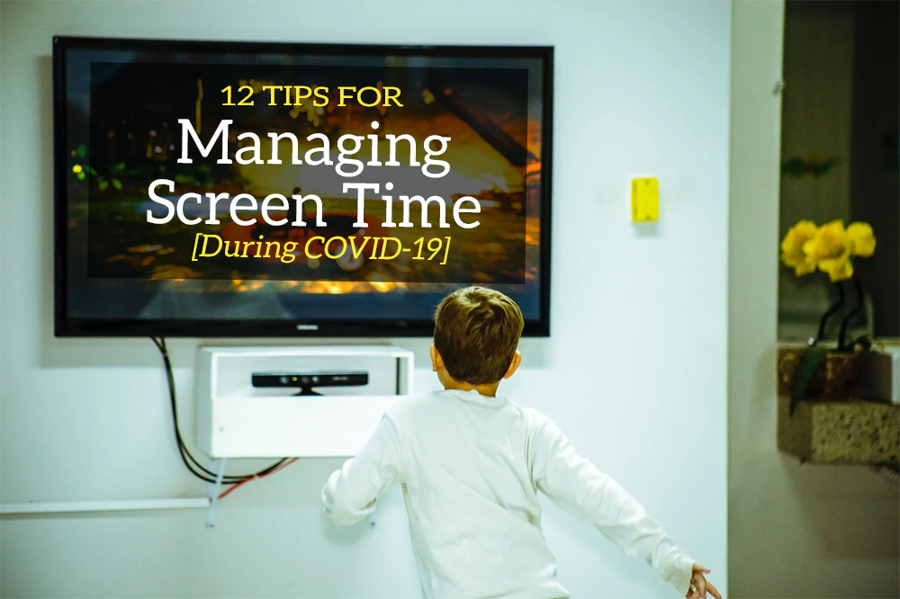 12 Tips for Managing Screen Time During COVID-19
