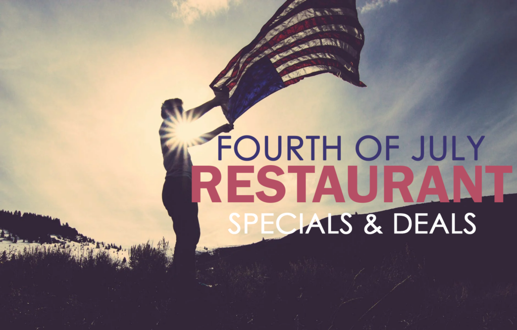 Fourth of July Restaurant Specials & Deals ⋆ GOOD VIBES CLUB