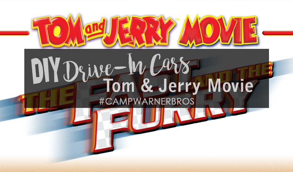 DIY Drive-In Movie Cars With Tom & Jerry : The Fast & The Furry #CampWarnerBros