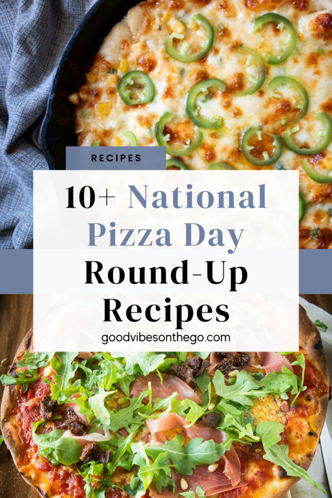 10+ National Pizza Day Round-Up Recipes