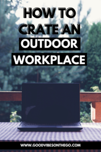 How To Create An Outdoor Workplace