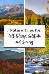 7 Nature Trips for Fall Foliage, Solitude and Scenery