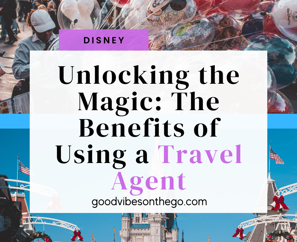 Unlocking the Magic: The Benefits of Using a Disney Travel Agent