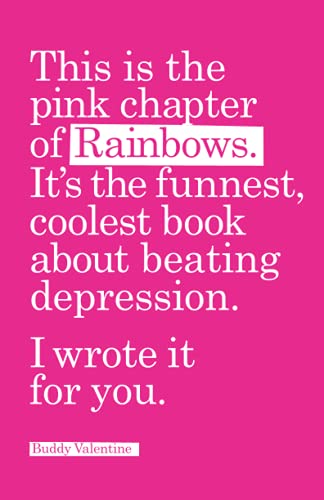 Discover over 100 mood turnaround tips for depression, stress, and anxiety in Buddy Valentine's "Pink Chapter of Rainbows". Unique and visually stunning.