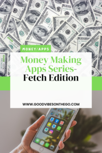 Money Making Series : Fetch App