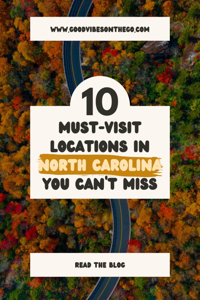 10 Must-Visit Locations in North Carolina You Can’t Miss