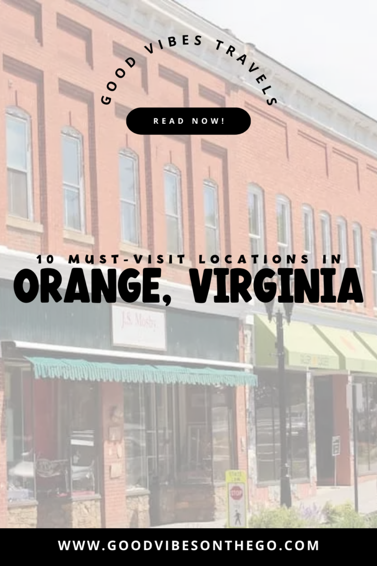 10 Must-Visit Places in Orange VA