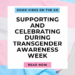 Supporting and Celebrating During Transgender Awareness Week